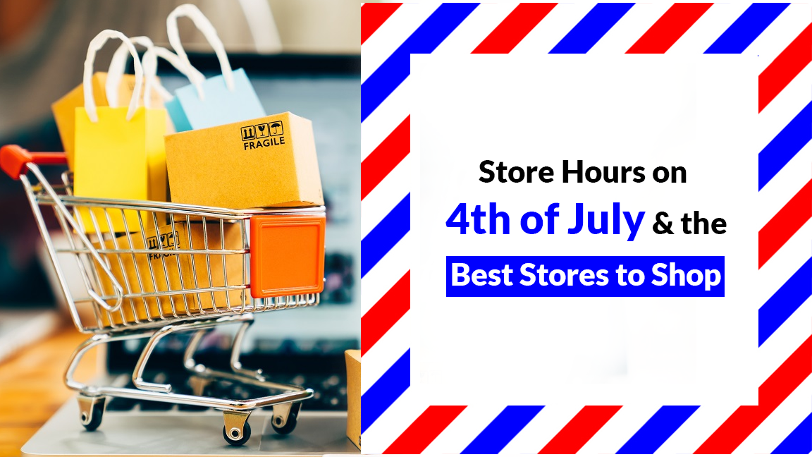 Store Hours on 4th of July and the Best Stores to Shop – All You Need to Know